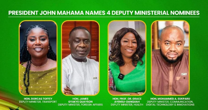 Mahama Nominates Gyakye Quayson, Dorcas Toffey, Two Others as Deputy Ministers