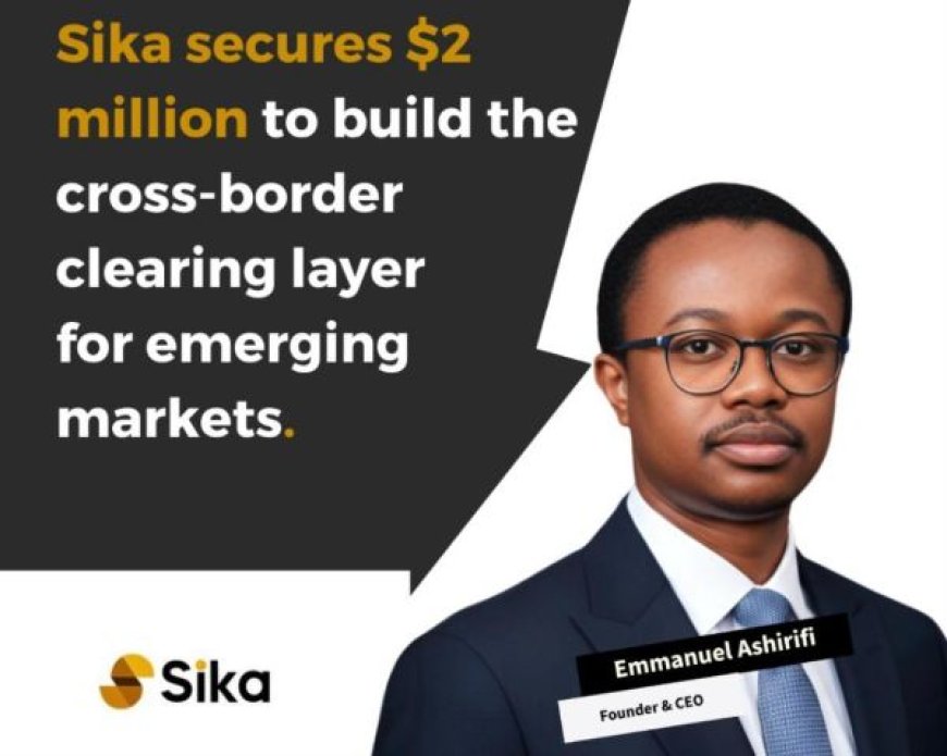 African Fintech Sika Secures $2 Million to Break Cross-Border Banking Barriers