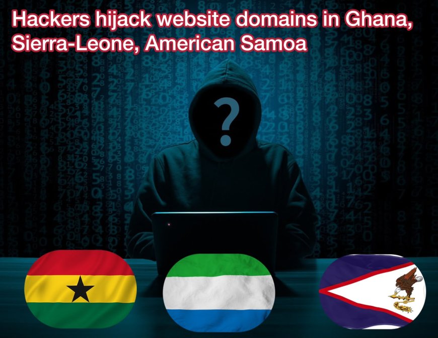 Hackers Hijacked Website Domain in Ghana, Sierra Leone, American Samoa- Google Discloses